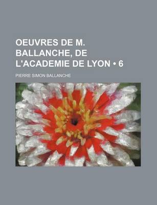 Book cover for Oeuvres de M. Ballanche, de L'Academie de Lyon (6)