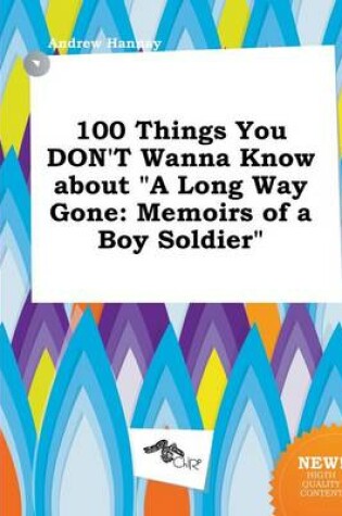 Cover of 100 Things You Don't Wanna Know about a Long Way Gone