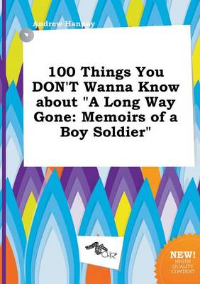 Book cover for 100 Things You Don't Wanna Know about a Long Way Gone