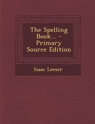 Book cover for The Spelling Book... - Primary Source Edition