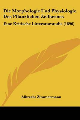 Book cover for Die Morphologie Und Physiologie Des Pflanzlichen Zellkernes