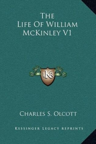 Cover of The Life of William McKinley V1