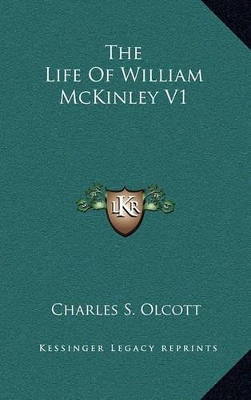 Book cover for The Life of William McKinley V1
