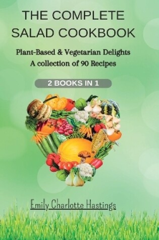 Cover of THE COMPLETE SALAD COOKBOOK - 2 Books in 1