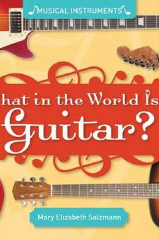 Cover of What in the World Is a Guitar?