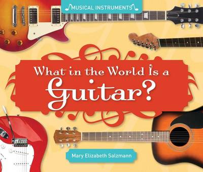 Cover of What in the World Is a Guitar?