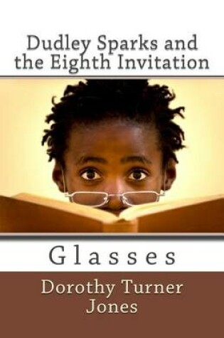 Cover of Dudley Sparks and the Eighth Invitation Glasses