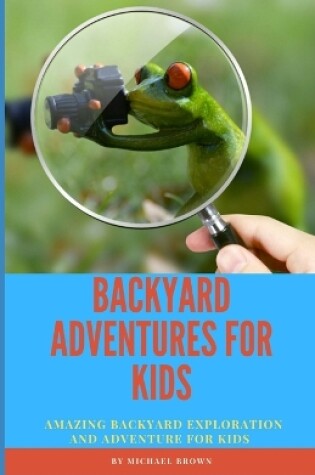 Cover of Backyard Adventures for Kids