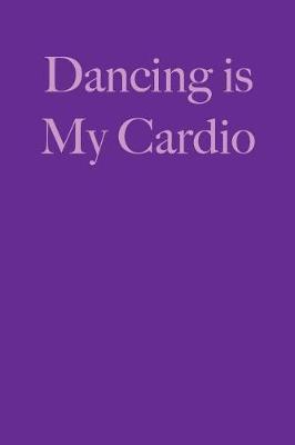 Book cover for Dancing Is My Cardio