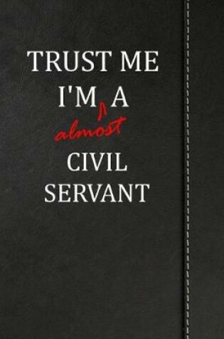 Cover of Trust Me I'm almost a Civil Servant