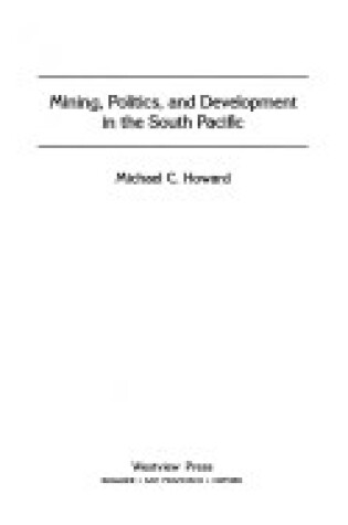 Cover of Mining, Politics, And Development In The South Pacific