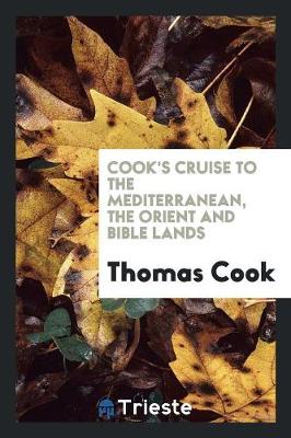 Book cover for Cook's Cruise to the Mediterranean, the Orient and Bible Lands by the ...