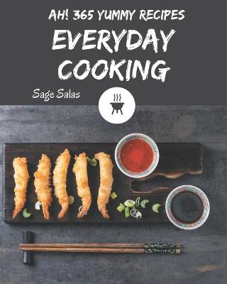 Book cover for Ah! 365 Yummy Everyday Cooking Recipes