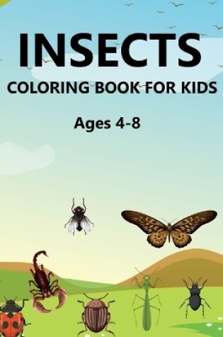 Cover of Insects Coloring Book For Kids Ages 4-8