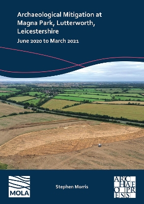 Book cover for Archaeological Mitigation at Magna Park, Lutterworth, Leicestershire