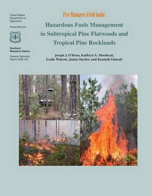 Book cover for Hazardous Fuels Management in Subtropical Pine Flatwoods and Topical Pine Rocklands