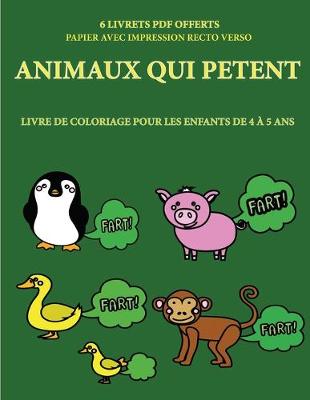 Book cover for Livre de coloriage pour les enfants de 4 � 5 ans (Animaux qui p�tent)