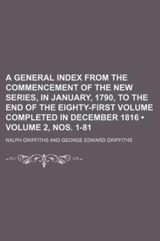 Cover of A General Index from the Commencement of the New Series, in January, 1790, to the End of the Eighty-First Volume Completed in December 1816 (Volume 2, Nos. 1-81)