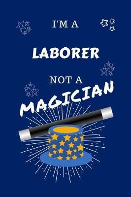 Book cover for I'm A Laborer Not A Magician