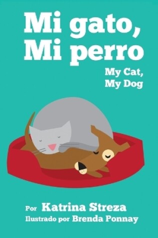 Cover of My Cat, My Dog / Mi Gato, Mi Perro