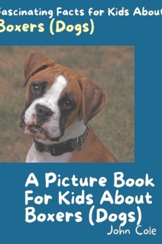 Cover of A Picture Book for Kids About Boxers (Dogs)