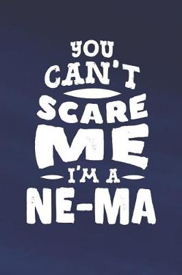 Book cover for You Can't Scare Me I'm A Ne-Ma