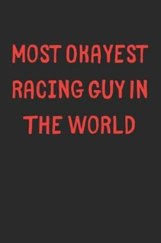 Cover of Most Okayest Racing Guy In The World