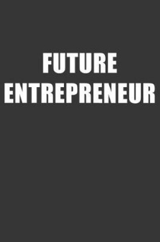 Cover of Future Entrepreneur Notebook