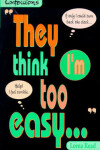 Book cover for They Think I'm Too Easy
