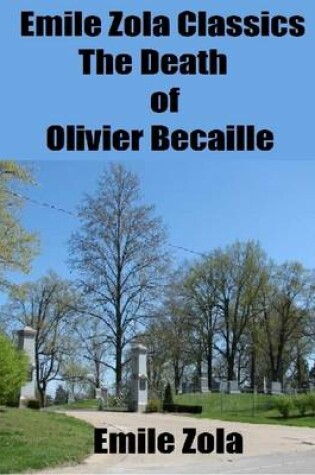 Cover of Emile Zola Classics: The Death of Olivier Becaille