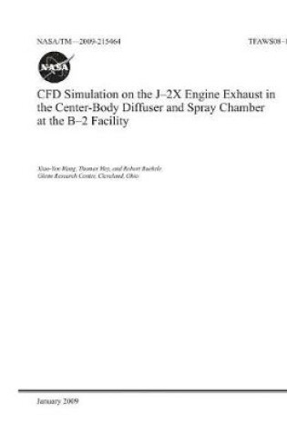Cover of Cfd Simulation on the J-2x Engine Exhaust in the Center-Body Diffuser and Spray Chamber at the B-2 Facility