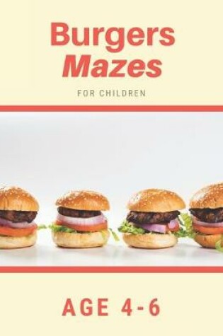 Cover of Burger Mazes For Children Age 4-6