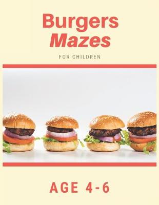 Book cover for Burger Mazes For Children Age 4-6