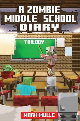 Book cover for A Zombie Middle School Diary Trilogy (An Unofficial Minecraft Book for Kids Ages 9 - 12 (Preteen)