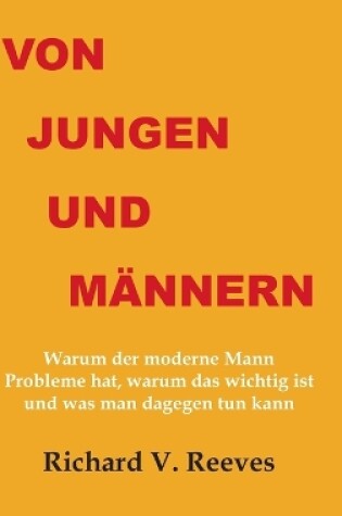 Cover of Von Jungen und Männern. Warum der moderne Mann Probleme hat, warum das wichtig ist und was man dagegen tun kann