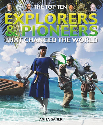 Cover of The Top Ten Explorers and Pioneers That Changed the World