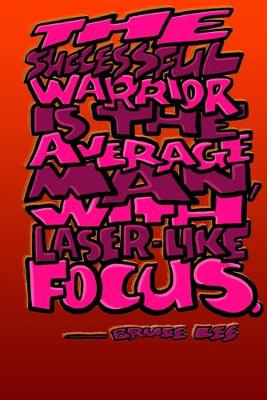 Book cover for The Successful Warrior Is the Average Man, with Laser - Like Focus - Bruce Lee