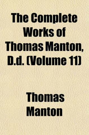 Cover of The Complete Works of Thomas Manton, D.D. (Volume 11)