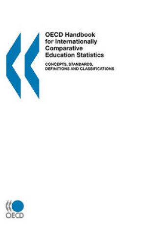 Cover of OECD Handbook for Internationally Comparative Education Statistics,Concepts,Standards,Definitions and Classifications