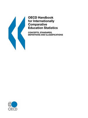 Book cover for OECD Handbook for Internationally Comparative Education Statistics,Concepts,Standards,Definitions and Classifications