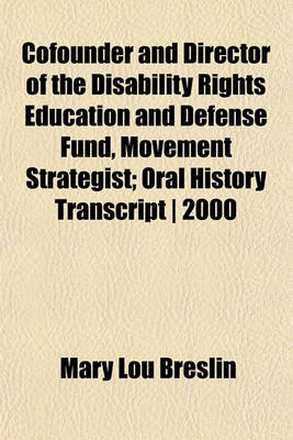 Book cover for Cofounder and Director of the Disability Rights Education and Defense Fund, Movement Strategist; Oral History Transcript - 2000