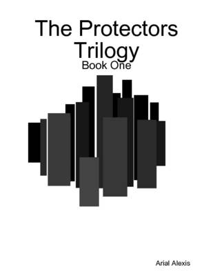 Book cover for The Protectors Trilogy: Book One