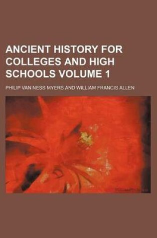 Cover of Ancient History for Colleges and High Schools Volume 1