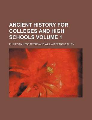 Book cover for Ancient History for Colleges and High Schools Volume 1