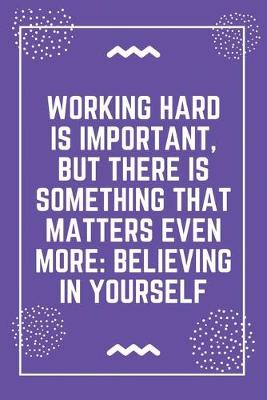Book cover for Working hard is important, but there is something that matters even more believing in yourself