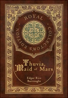 Book cover for Thuvia, Maid of Mars (Royal Collector's Edition) (Case Laminate Hardcover with Jacket)