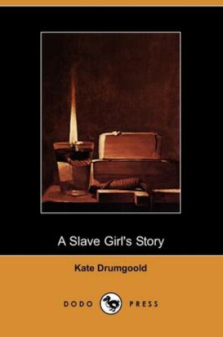 Cover of A Slave Girl's Story (Dodo Press)