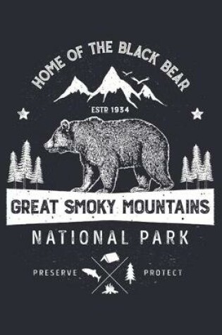 Cover of Great Smoky Mountains National Park Home of The Black Bear ESTD 1934 Preserve Protect