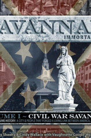 Cover of Savannah, Immortal City, Volume 1: Civil War Savannah