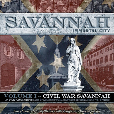 Book cover for Savannah, Immortal City, Volume 1: Civil War Savannah